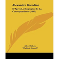 Alexandre Borodine: D'Apres La Biographie Et La Correspondance (1893) - Paperback