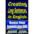 Creating Long Sentences In English: Boost Your Communication Skills - Paperback