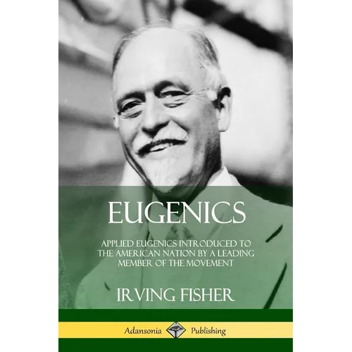 Eugenics: Applied Eugenics Introduced to the American Nation by a Leading Member of the Movement - Paperback