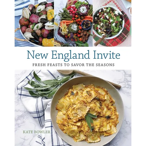 New England Invite: Fresh Feasts to Savor the Seasons - Hardcover