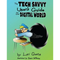 The Tech Savvy User's Guide to the Digital World: Second Edition - Paperback