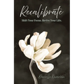 Recalibrate: Shift Your Focus. Revive Your Life. - Paperback