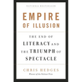 Empire of Illusion: The End of Literacy and the Triumph of Spectacle - Paperback