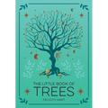 The Little Book of Trees: An Introduction to the Folklore, Magic, and Mysticism of Trees - Hardcover