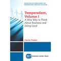 Temperatism, Volume I: A New Way to Think About Business and Doing Good - Paperback