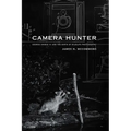 Camera Hunter: George Shiras III and the Birth of Wildlife Photography - Paperback