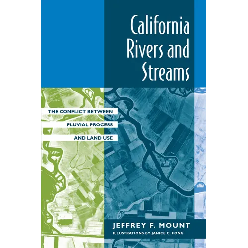 California Rivers and Streams: The Conflict Between Fluvial Process and Land Use - Paperback