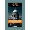London Calling: Your Ultimate Travel Guide to the Best of England's Capital City 2023 London - Paperback