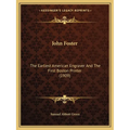 John Foster: The Earliest American Engraver And The First Boston Printer (1909) - Paperback