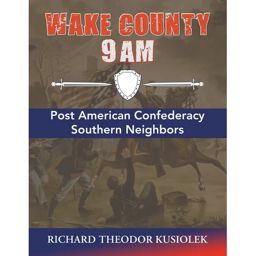 Wake County 9 Am: Post American Confederacy Southern Neighbors - Paperback