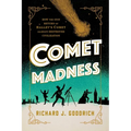 Comet Madness: How the 1910 Return of Halley's Comet (Almost) Destroyed Civilization - Hardcover