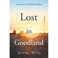 Lost in Goodland: A Memoir of Childhood Chaos - Paperback