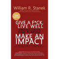 Give a F*ck, Live Well, Embrace Chaos, Find Purpose, Make an Impact: A Liberation Blueprint for Authentic Self, Your Unapologetic Guide to a Well-Live - Hardcover
