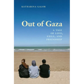 Out of Gaza: A Tale of Love, Exile, and Friendship - Paperback