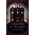 I Hear Him In The Walls - Paperback