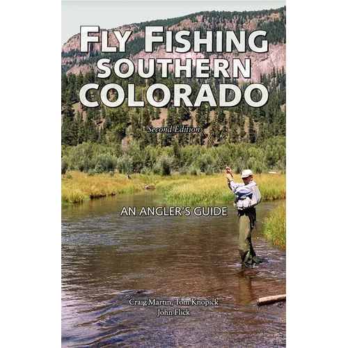 Fly Fishing Southern Colorado: An Angler's Guide - Paperback