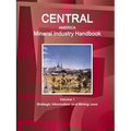 Central America Mineral Industry Handbook Volume 1 Strategic Information and Mining Laws - Paperback