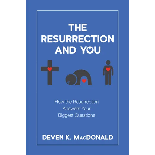 The Resurrection and You: How the Resurrection Answers Your Biggest Questions - Hardcover