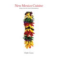 New Mexico Cuisine: Recipes from the Land of Enchantment - Paperback