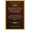 Descendants Of Chase Whitcher Of Warren New Hampshire: Fourth In Descent From Thomas Whittier Of Salisbury, Haverhill, Massachusetts (1907) - Paperback