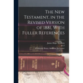 The New Testament, in the Revised Version of 1881, With Fuller References - Paperback
