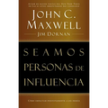 Seamos Personas de Influencia: Como Impactar Positivamente a Los Demas = Becoming a Person of Influence - Paperback
