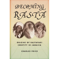 Becoming Rasta: Origins of Rastafari Identity in Jamaica - Paperback
