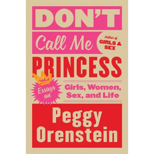 Don't Call Me Princess: Essays on Girls, Women, Sex, and Life - Paperback