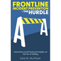 Frontline Incident Prevention - The Hurdle: Innovative and Practical Insights on the Art of Safety - Paperback