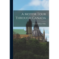 A Motor Tour Through Canada - Paperback