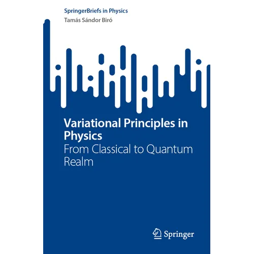 Variational Principles in Physics: From Classical to Quantum Realm - Paperback