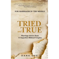 Tried and True: Marriage Advice from 12 Imperfect Biblical Couples - Paperback