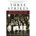 Three Strikes: Miners, Musicians, Salesgirls, and the Fighting Spirit of Labor's Last Century - Paperback
