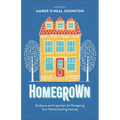 Homegrown: Guidance and Inspiration for Navigating Your Homeschooling Journey - Paperback