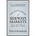 The Little Book of Sideways Markets: How to Make Money in Markets That Go Nowhere - Hardcover