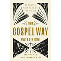 The Gospel Way Catechism: 50 Truths That Take on the World - Paperback