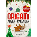 Origami Advent Calendar book for Kids and Adults: 24 Origami models for a creative Christmas and Advent season - With QR code and video instructions f - Paperback