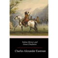 Indian Heroes and Great Chieftains - Paperback