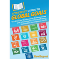 HowExpert Guide to Global Goals: The Ultimate Handbook for Understanding and Achieving the 17 United Nations Sustainable Development Goals - Paperback
