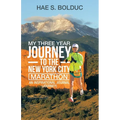 My Three Year Journey to the New York City Marathon: An Inspirational Journal (Journey) - Paperback