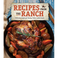 Recipes from the Ranch: Delicious Recipes for Hearty, Home-Cooked Meals - Hardcover