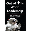 Out of This World Leadership: Living the Fruit of the Spirit to Lead Well - Hardcover