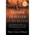 A Flower Traveled in My Blood: The Incredible True Story of the Grandmothers Who Fought to Find a Stolen Generation of Children - Hardcover