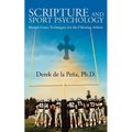 Scripture and Sport Psychology: Mental-Game Techniques for the Christian Athlete - Paperback