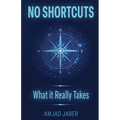 No Shortcuts: What It Really Takes - Paperback