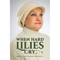 When Hard Lilies Cry - Paperback