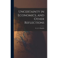 Uncertainty in Economics, and Other Reflections - Hardcover