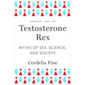 Testosterone Rex: Myths of Sex, Science, and Society - Paperback