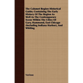 The Calumet Region Historical Guide; Containing the Early History of the Region as Well as the Contemporary Scene Within the Cities of Gary, Hammond, - Paperback