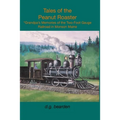 Tales from the Peanut Roaster: A Grandpa's memories of the two-foot gauge railroad in Monson, Maine - Paperback